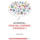 Le digital : pour qui, comment, pourquoi ?