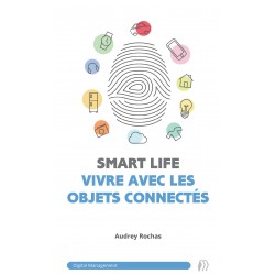 Smartlife : vivre avec les objets connectés