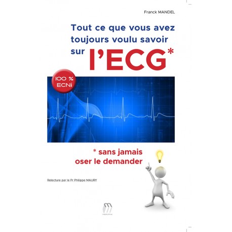 Tout ce que vous avez toujours voulu savoir sur l'ECG